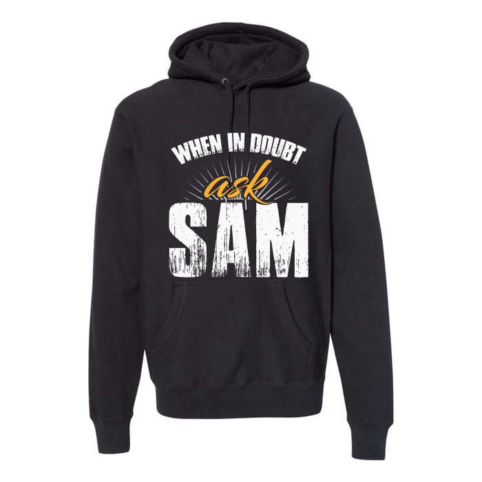 Funny Sam Name When In Doubt Ask Sam Premium Hoodie