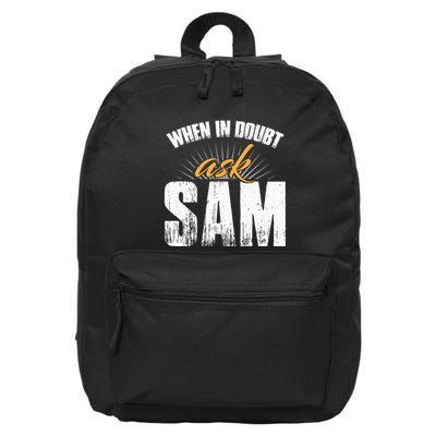 Funny Sam Name When In Doubt Ask Sam 16 in Basic Backpack