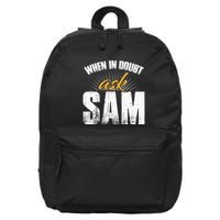 Funny Sam Name When In Doubt Ask Sam 16 in Basic Backpack