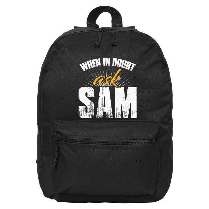 Funny Sam Name When In Doubt Ask Sam 16 in Basic Backpack