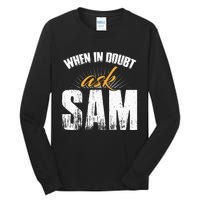 Funny Sam Name When In Doubt Ask Sam Tall Long Sleeve T-Shirt