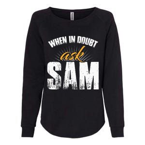 Funny Sam Name When In Doubt Ask Sam Womens California Wash Sweatshirt