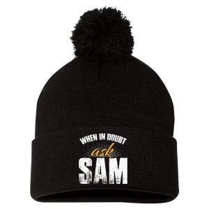 Funny Sam Name When In Doubt Ask Sam Pom Pom 12in Knit Beanie