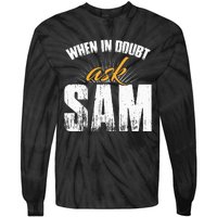 Funny Sam Name When In Doubt Ask Sam Tie-Dye Long Sleeve Shirt