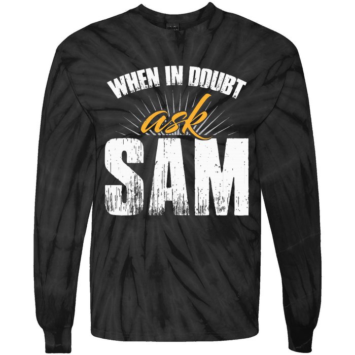 Funny Sam Name When In Doubt Ask Sam Tie-Dye Long Sleeve Shirt