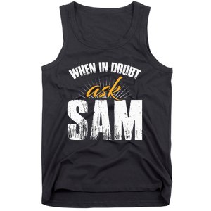 Funny Sam Name When In Doubt Ask Sam Tank Top