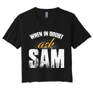 Funny Sam Name When In Doubt Ask Sam Women's Crop Top Tee