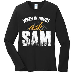 Funny Sam Name When In Doubt Ask Sam Ladies Long Sleeve Shirt