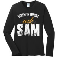 Funny Sam Name When In Doubt Ask Sam Ladies Long Sleeve Shirt