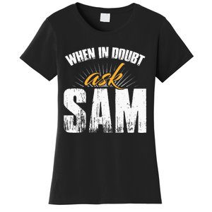 Funny Sam Name When In Doubt Ask Sam Women's T-Shirt