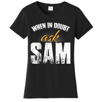 Funny Sam Name When In Doubt Ask Sam Women's T-Shirt