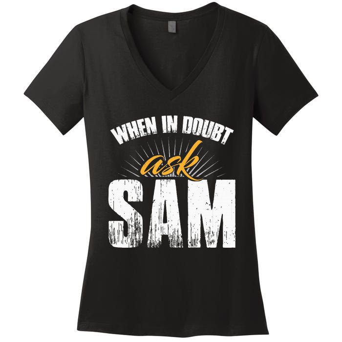 Funny Sam Name When In Doubt Ask Sam Women's V-Neck T-Shirt