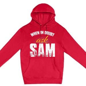 Funny Sam Name When In Doubt Ask Sam Premium Pullover Hoodie