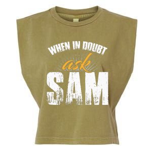 Funny Sam Name When In Doubt Ask Sam Garment-Dyed Women's Muscle Tee