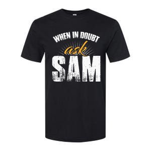 Funny Sam Name When In Doubt Ask Sam Softstyle CVC T-Shirt