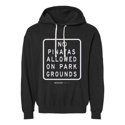 Funny sign, No Piñatas allowed on park grounds, party Garment-Dyed Fleece Hoodie