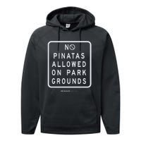 Funny sign, No Piñatas allowed on park grounds, party Performance Fleece Hoodie