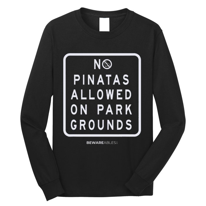 Funny sign, No Piñatas allowed on park grounds, party Long Sleeve Shirt