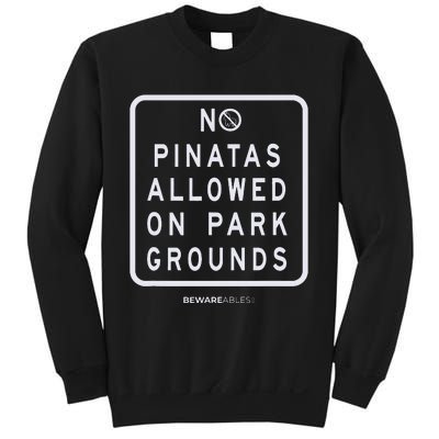 Funny sign, No Piñatas allowed on park grounds, party Sweatshirt