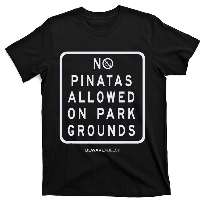 Funny sign, No Piñatas allowed on park grounds, party T-Shirt