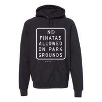 Funny sign, No Piñatas allowed on park grounds, party Premium Hoodie