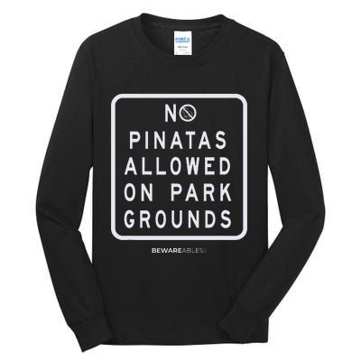 Funny sign, No Piñatas allowed on park grounds, party Tall Long Sleeve T-Shirt