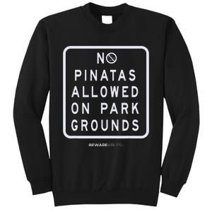 Funny sign, No Piñatas allowed on park grounds, party Tall Sweatshirt