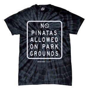 Funny sign, No Piñatas allowed on park grounds, party Tie-Dye T-Shirt