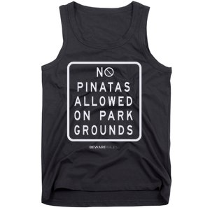 Funny sign, No Piñatas allowed on park grounds, party Tank Top