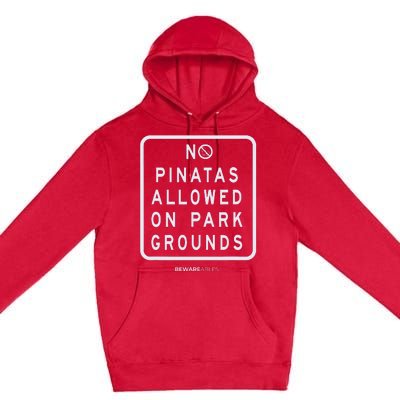 Funny sign, No Piñatas allowed on park grounds, party Premium Pullover Hoodie