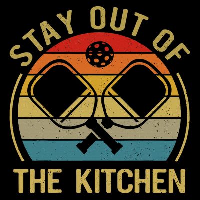 Funny Stay Out Of The Kitchen Pickleball Dad Mom T-Shirt