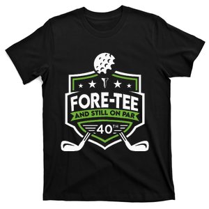 Foretee Still On Par 40th Golf Birthday T-Shirt