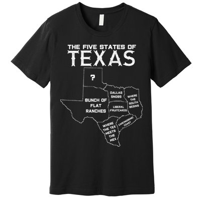 Five States Of Texas Funny Maps Of Dallas Houston Austin Premium T-Shirt