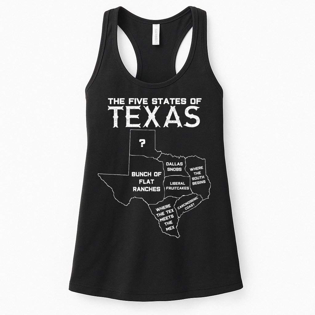 Five States Of Texas Funny Maps Of Dallas Houston Austin Womens Tank Top