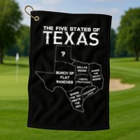 Five States Of Texas Funny Maps Of Dallas Houston Austin Golf Towel