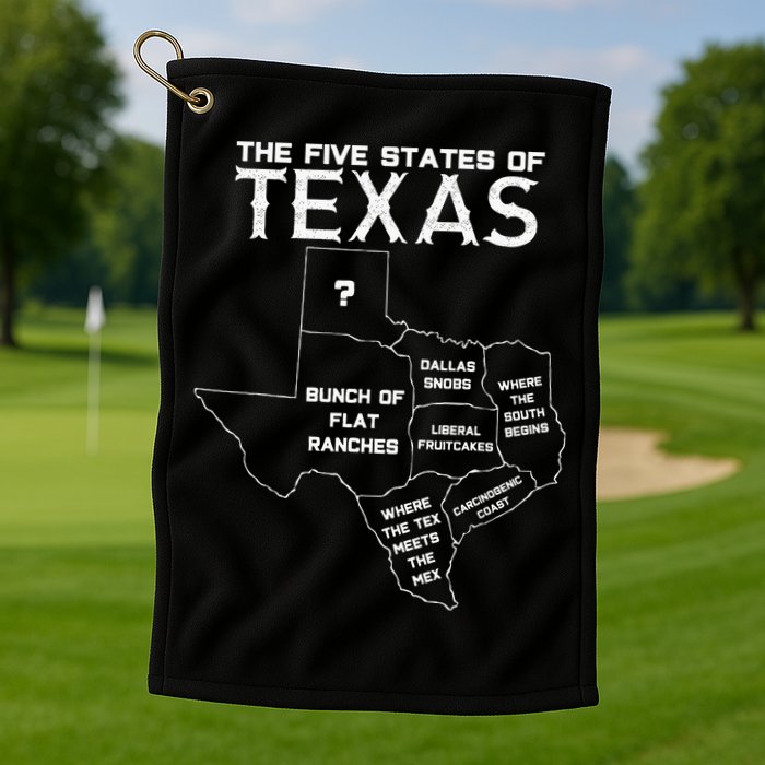 Five States Of Texas Funny Maps Of Dallas Houston Austin Golf Towel