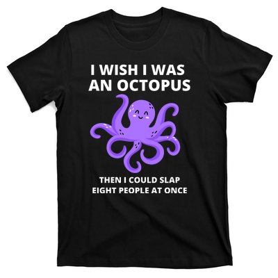 Funny Sarcastic Octopus Gift T-Shirt