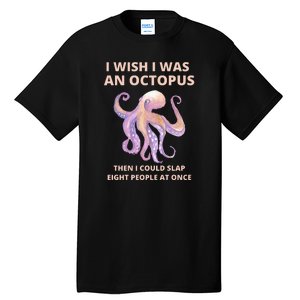 Funny Sarcastic Octopus Gift Tall T-Shirt