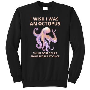 Funny Sarcastic Octopus Gift Tall Sweatshirt