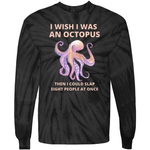 Funny Sarcastic Octopus Gift Tie-Dye Long Sleeve Shirt