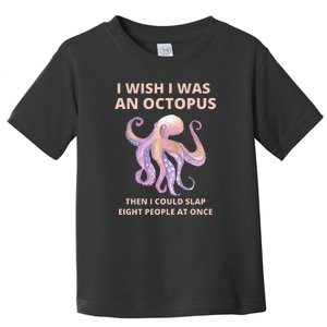 Funny Sarcastic Octopus Gift Toddler T-Shirt