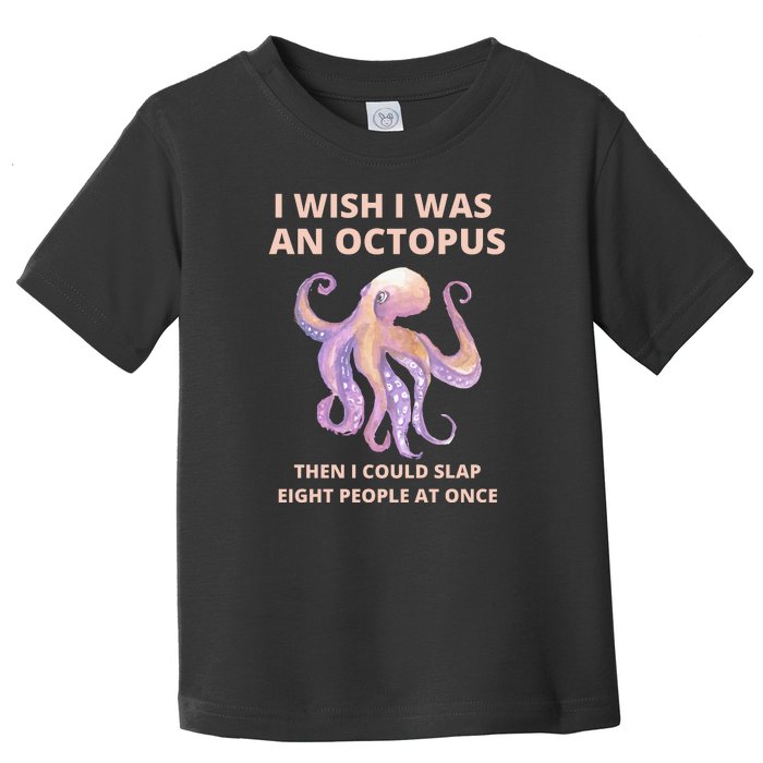 Funny Sarcastic Octopus Gift Toddler T-Shirt