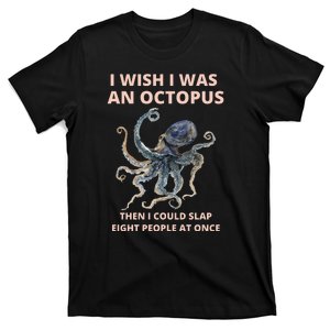 Funny Sarcastic Octopus Gift T-Shirt