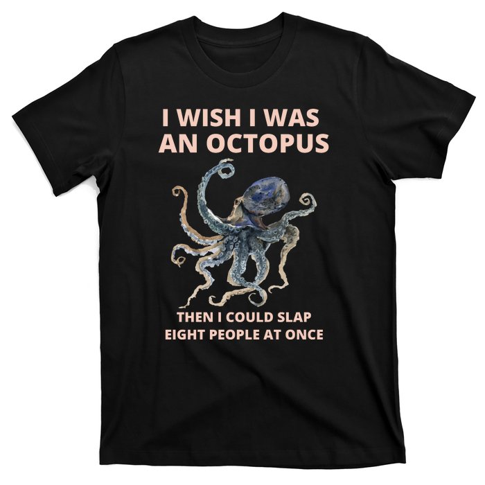 Funny Sarcastic Octopus Gift T-Shirt