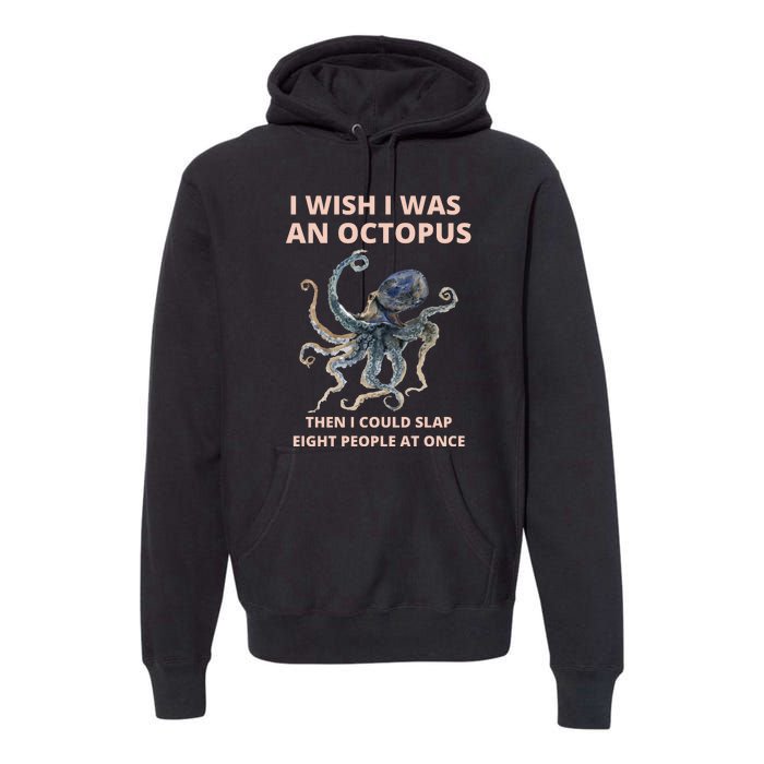 Funny Sarcastic Octopus Gift Premium Hoodie