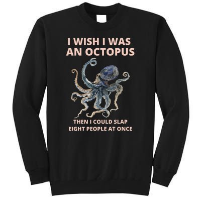 Funny Sarcastic Octopus Gift Tall Sweatshirt