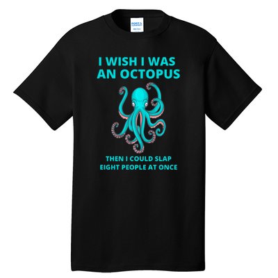 Funny Sarcastic Octopus Gift Tall T-Shirt