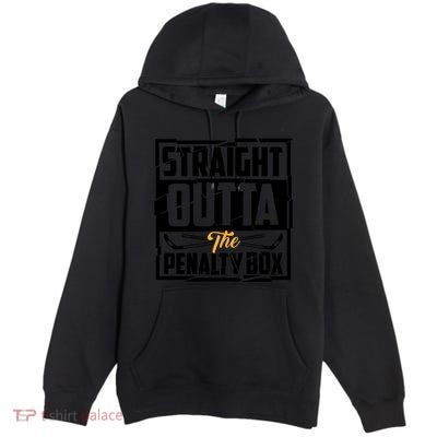 Funny Straight Outta The Penalty Box Cool Hockey Player Gift Premium Pullover Hoodie