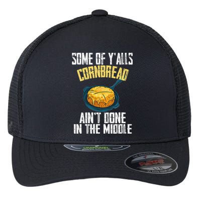 Funny Some Of YAlls Cornbread AinT Done In The Middle Flexfit Unipanel Trucker Cap