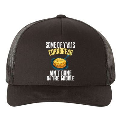 Funny Some Of YAlls Cornbread AinT Done In The Middle Yupoong Adult 5-Panel Trucker Hat